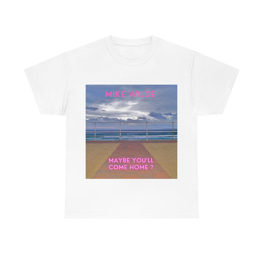 'Maybe You'll Come Home' Unisex Heavy Cotton Tee