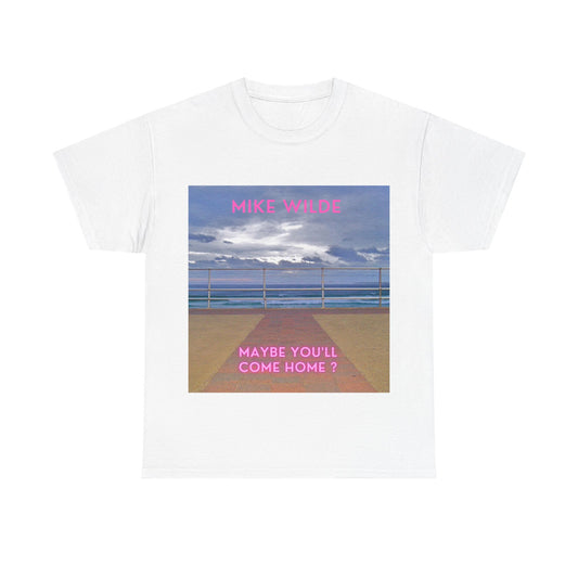 'Maybe You'll Come Home' Unisex Heavy Cotton Tee